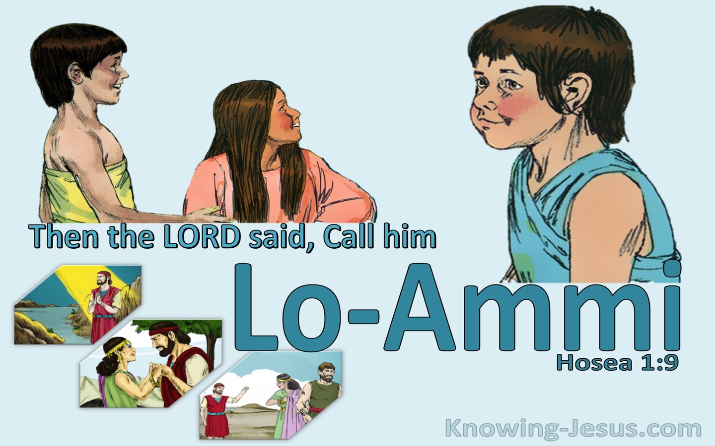 Hosea 1:9 Then The Lord Said Call Him Lo:Ammi (aqua) 